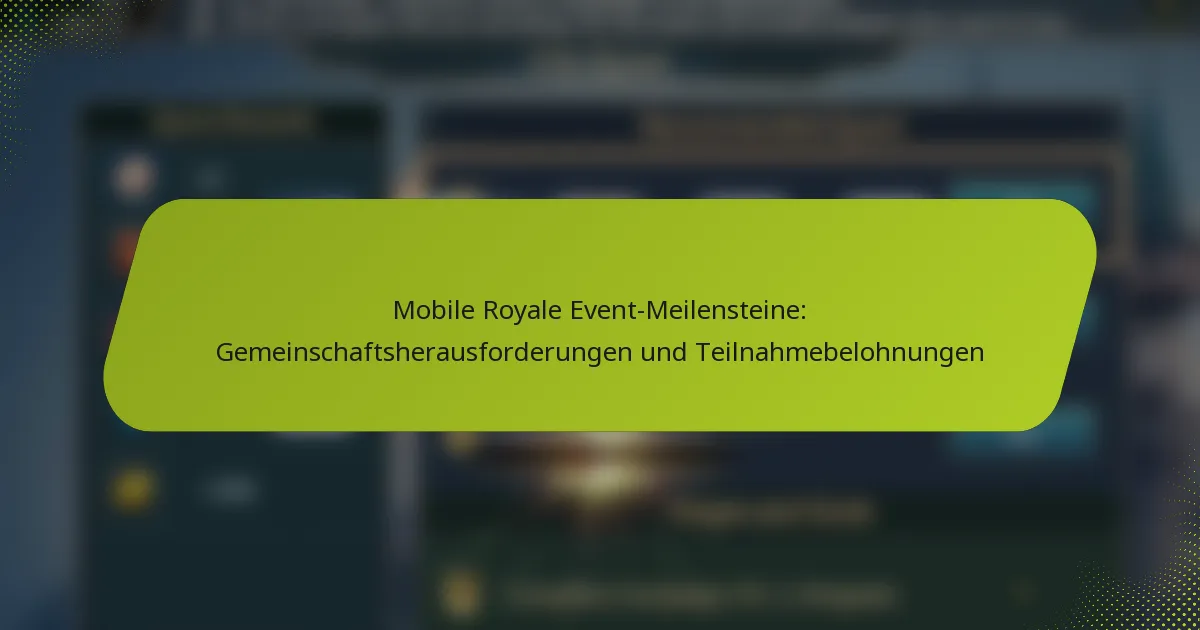 Mobile Royale Event-Meilensteine: Gemeinschaftsherausforderungen und Teilnahmebelohnungen