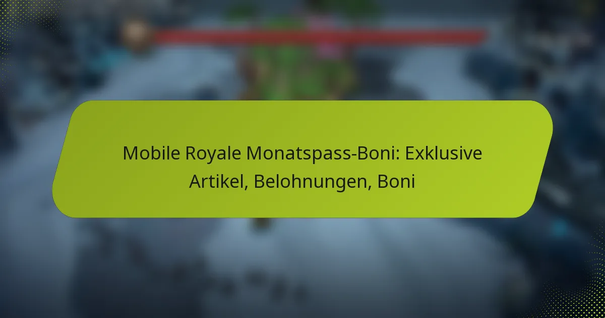 Mobile Royale Monatspass-Boni: Exklusive Artikel, Belohnungen, Boni