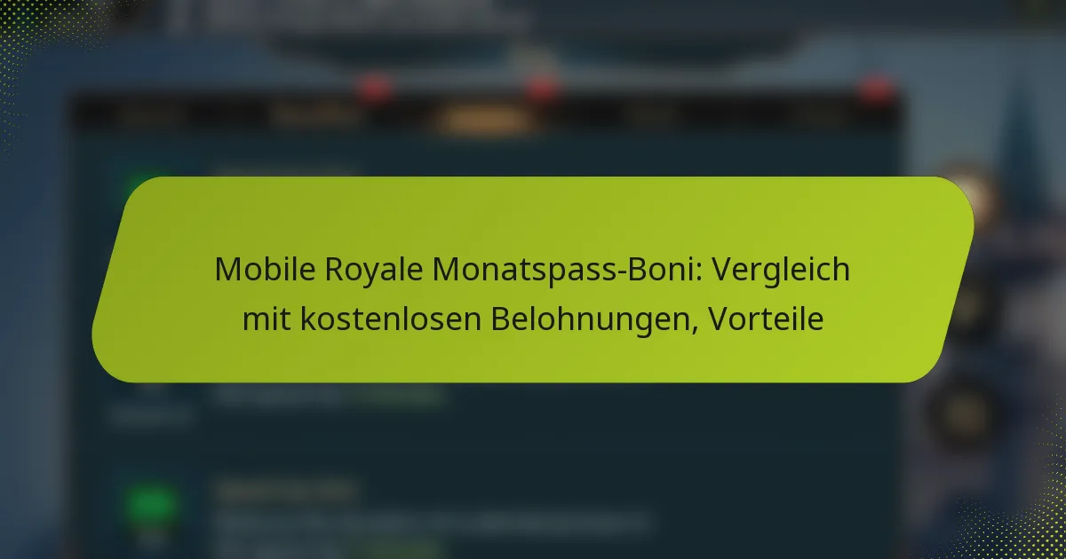 Mobile Royale Monatspass-Boni: Vergleich mit kostenlosen Belohnungen, Vorteile