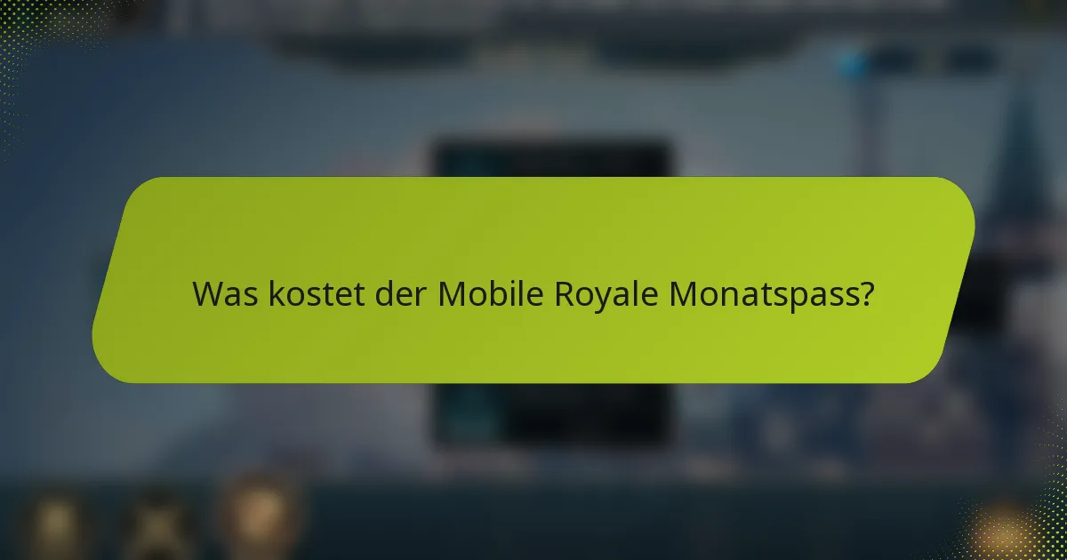 Was kostet der Mobile Royale Monatspass?