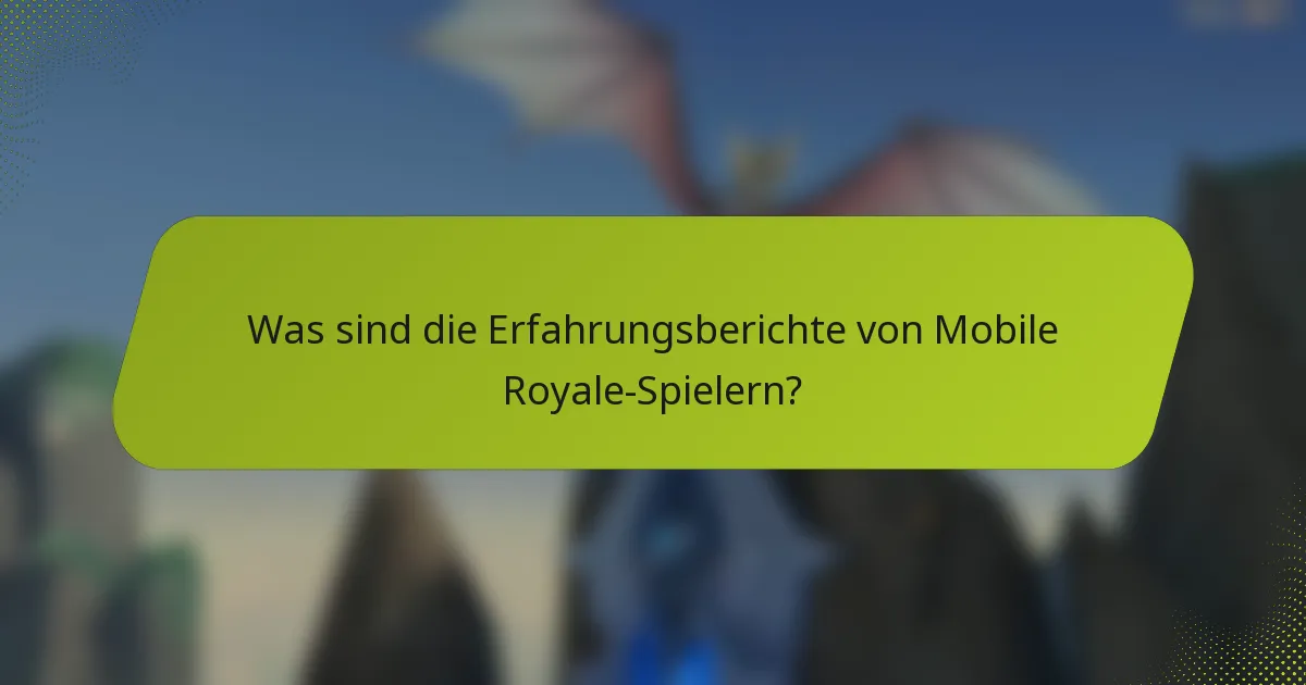 Was sind die Erfahrungsberichte von Mobile Royale-Spielern?