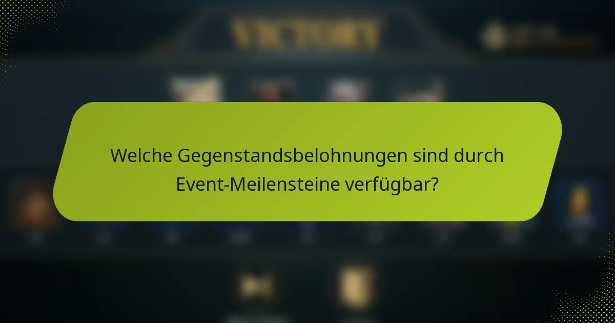 Welche Gegenstandsbelohnungen sind durch Event-Meilensteine verfügbar?