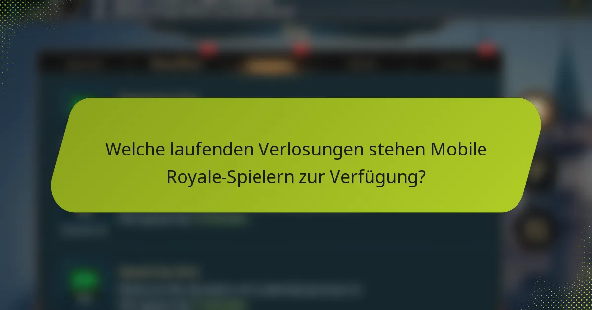 Welche laufenden Verlosungen stehen Mobile Royale-Spielern zur Verfügung?