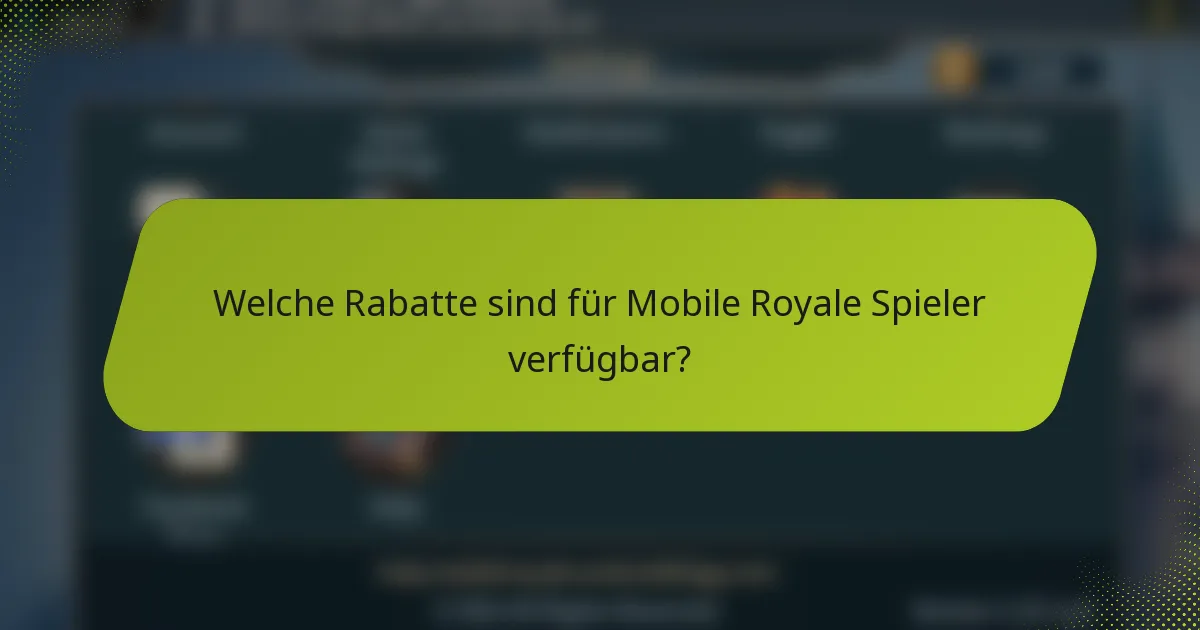 Welche Rabatte sind für Mobile Royale Spieler verfügbar?