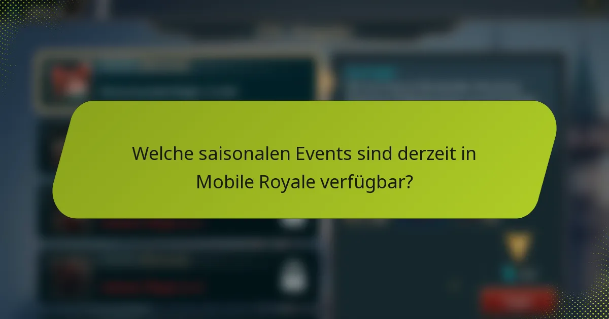 Welche saisonalen Events sind derzeit in Mobile Royale verfügbar?