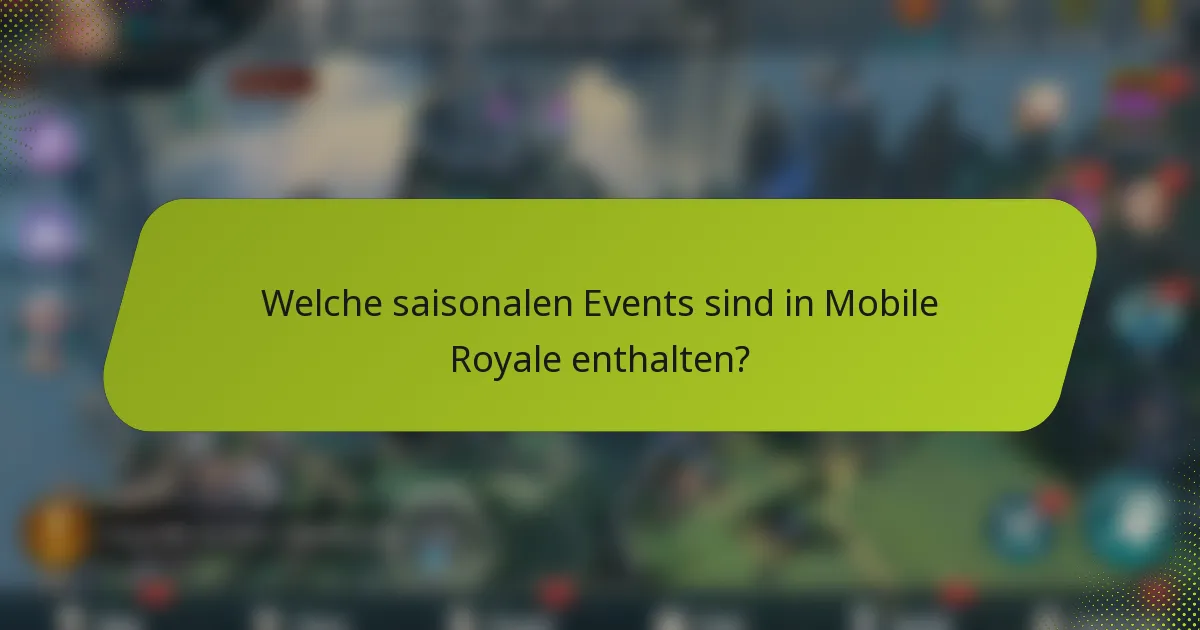 Welche saisonalen Events sind in Mobile Royale enthalten?