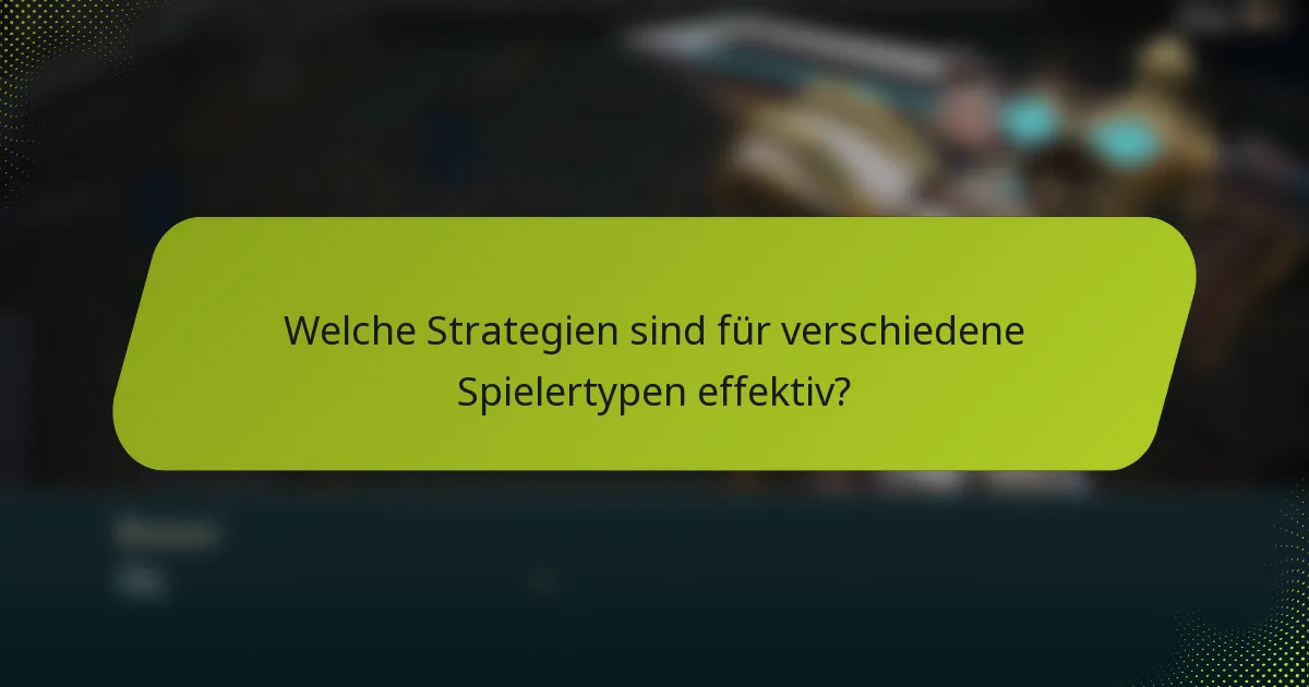 Welche Strategien sind für verschiedene Spielertypen effektiv?