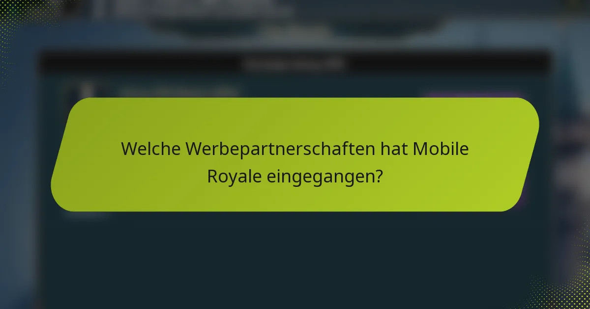 Welche Werbepartnerschaften hat Mobile Royale eingegangen?
