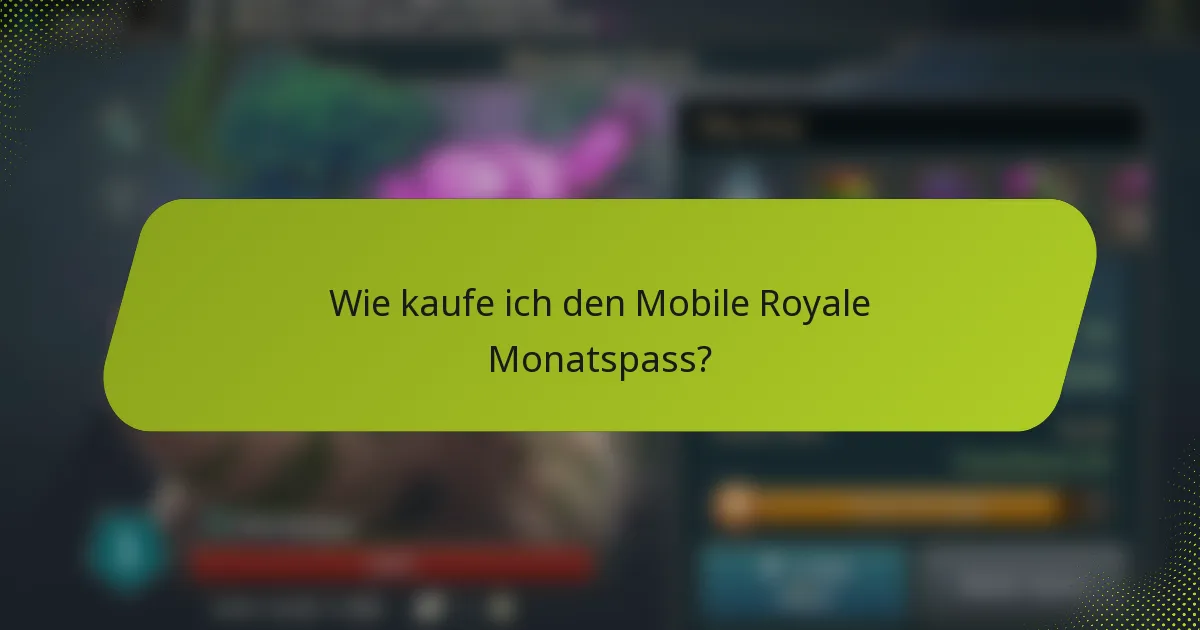 Wie kaufe ich den Mobile Royale Monatspass?