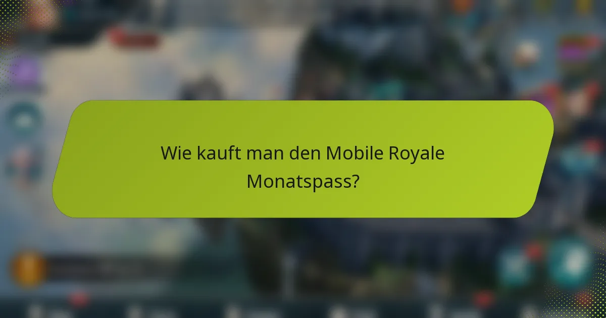 Wie kauft man den Mobile Royale Monatspass?