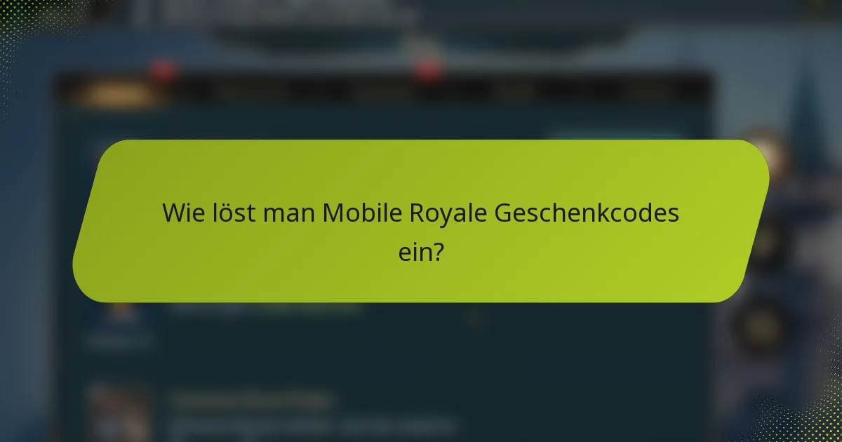 Wie löst man Mobile Royale Geschenkcodes ein?