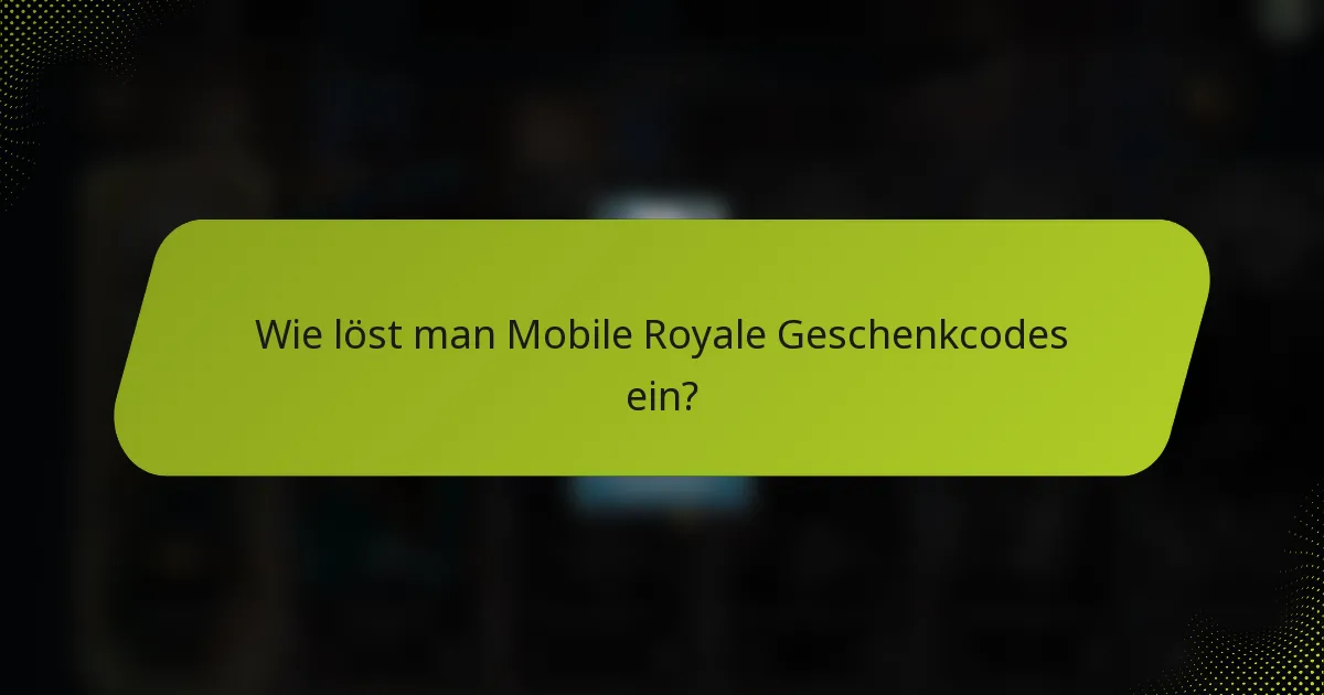 Wie löst man Mobile Royale Geschenkcodes ein?
