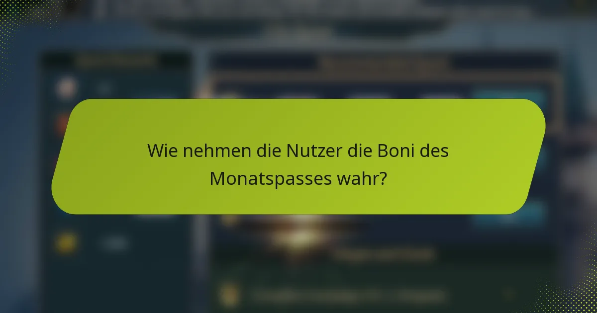 Wie nehmen die Nutzer die Boni des Monatspasses wahr?