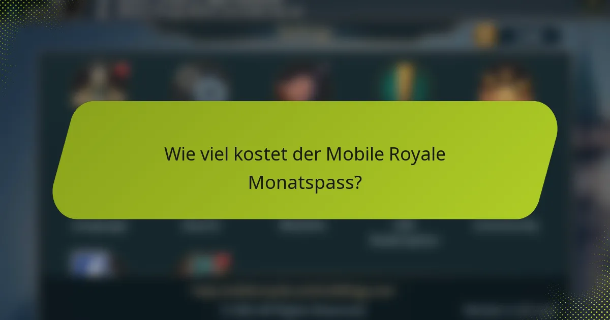 Wie viel kostet der Mobile Royale Monatspass?