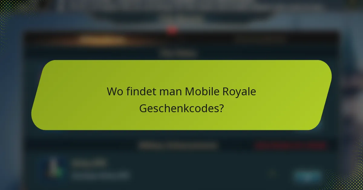 Wo findet man Mobile Royale Geschenkcodes?