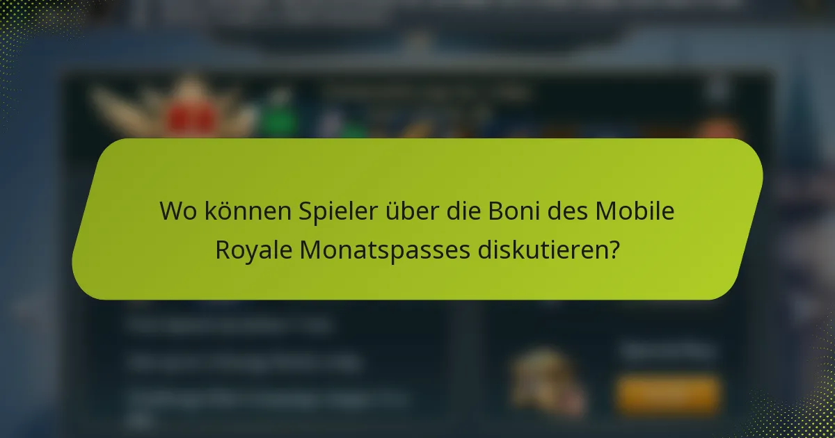 Wo können Spieler über die Boni des Mobile Royale Monatspasses diskutieren?